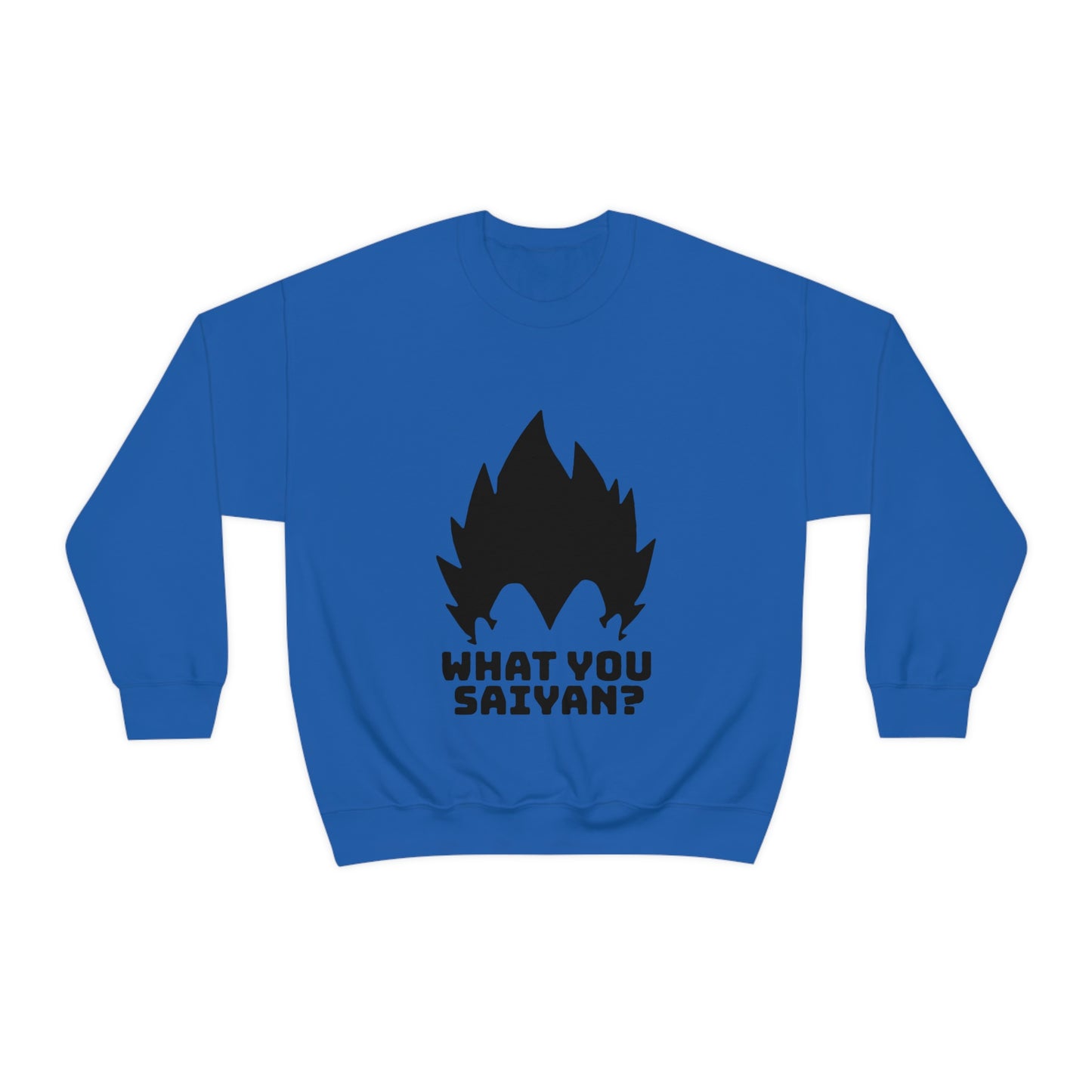 What you Saiyan sweatshirt